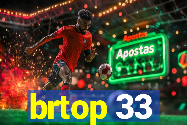 brtop 33